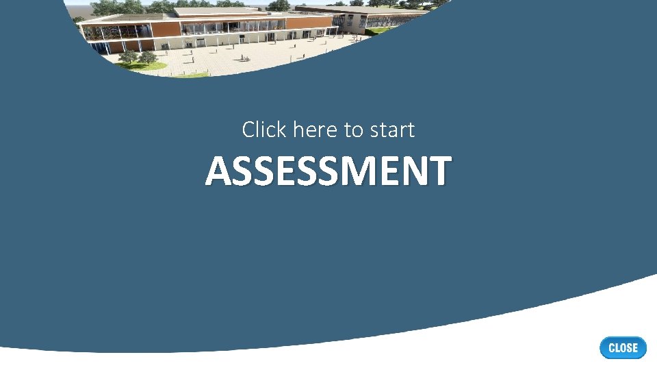 Click here to start ASSESSMENT 