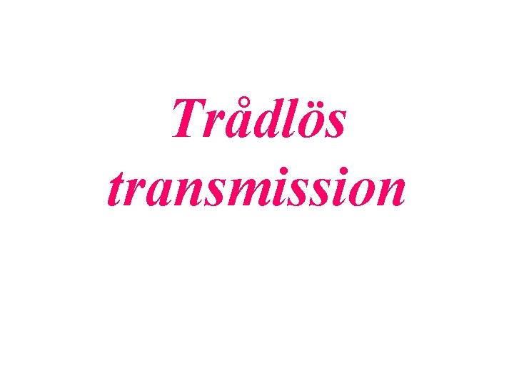 Trådlös transmission 