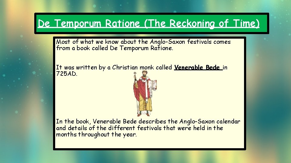 De Temporum Ratione (The Reckoning of Time) Most of what we know about the