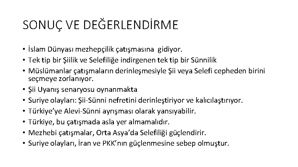 SONUÇ VE DEĞERLENDİRME • İslam Dünyası mezhepçilik çatışmasına gidiyor. • Tek tip bir Şiilik