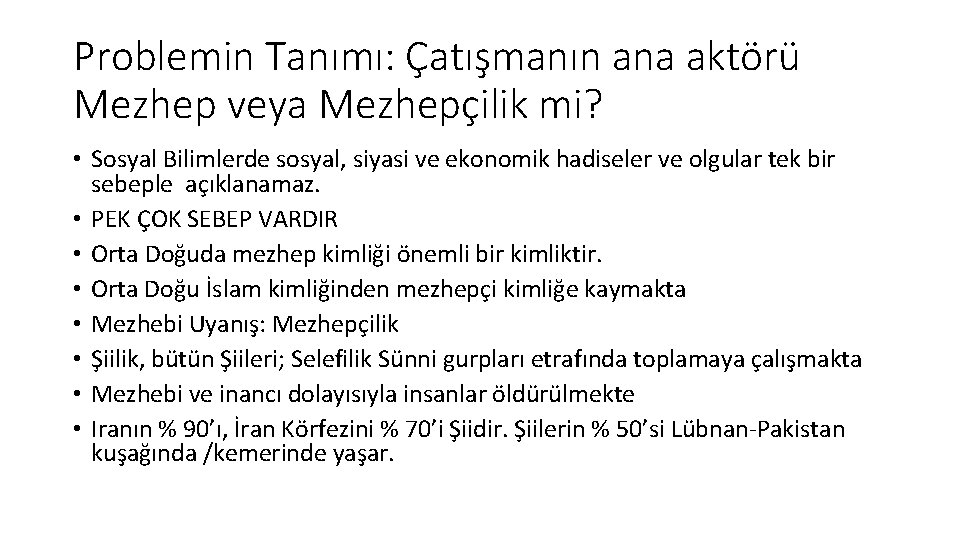 Problemin Tanımı: Çatışmanın ana aktörü Mezhep veya Mezhepçilik mi? • Sosyal Bilimlerde sosyal, siyasi