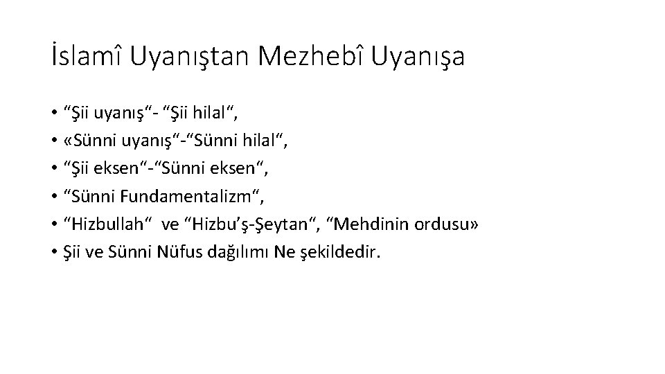 İslamî Uyanıştan Mezhebî Uyanışa • “Şii uyanış“- “Şii hilal“, • «Sünni uyanış“-“Sünni hilal“, •