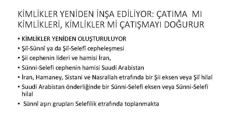 KİMLİKLER YENİDEN İNŞA EDİLİYOR: ÇATIMA MI KİMLİKLERİ, KİMLİKLER Mİ ÇATIŞMAYI DOĞURUR • KİMLİKLER YENİDEN