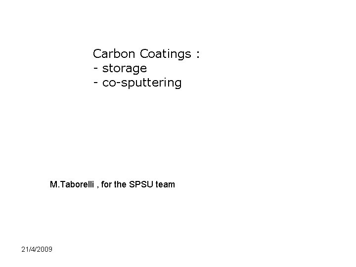 Carbon Coatings : - storage - co-sputtering M. Taborelli , for the SPSU team