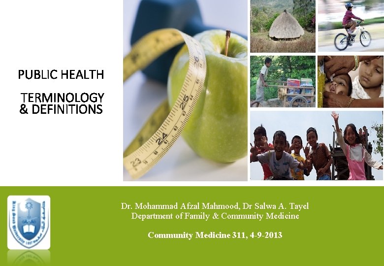 PUBLIC HEALTH TERMINOLOGY & DEFINITIONS Dr. Mohammad Afzal Mahmood, Dr Salwa A. Tayel Department