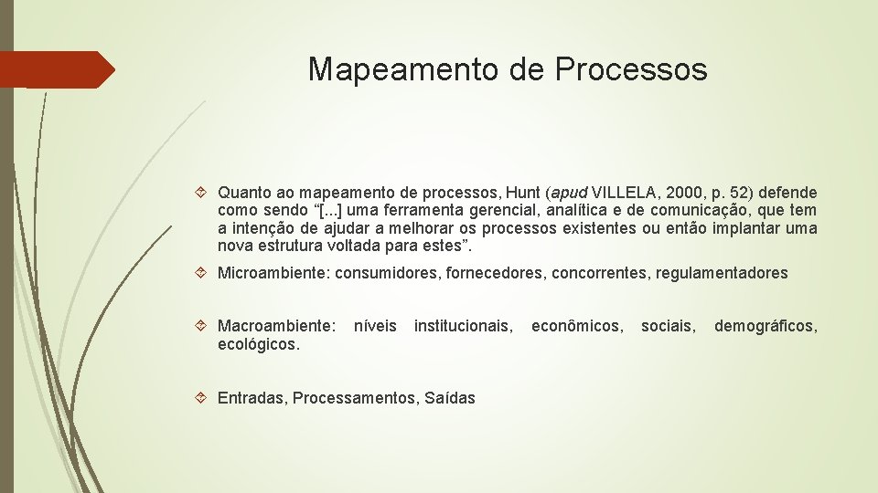 Mapeamento de Processos Quanto ao mapeamento de processos, Hunt (apud VILLELA, 2000, p. 52)