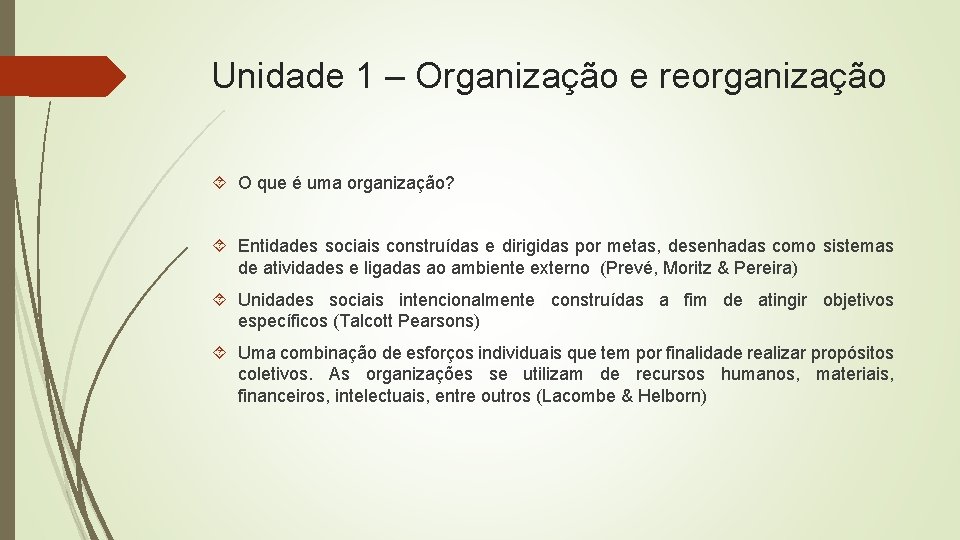 Unidade 1 – Organização e reorganização O que é uma organização? Entidades sociais construídas