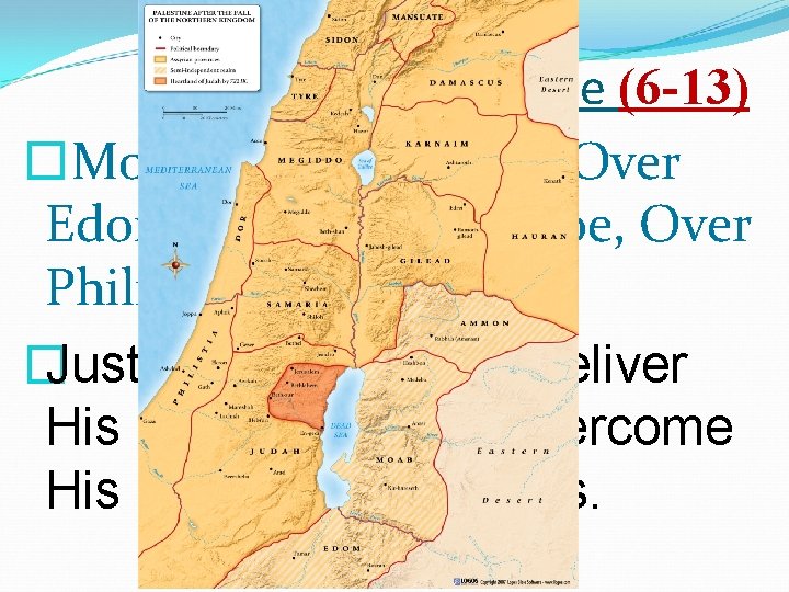 Deliver me (6 -13) �Moab is My washpot; Over Edom I will cast My