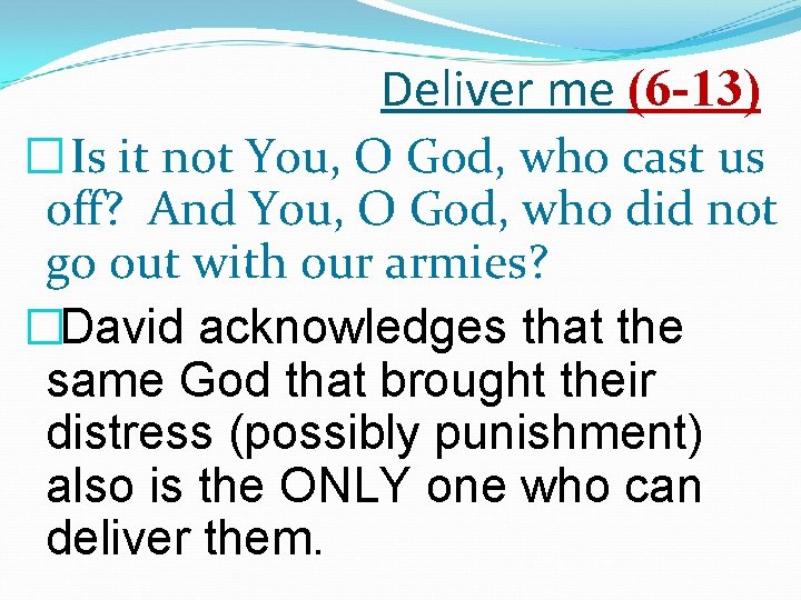 Deliver me (6 -13) � Is it not You, O God, who cast us