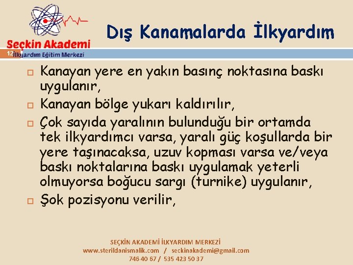 Dış Kanamalarda İlkyardım 12 Kanayan yere en yakın basınç noktasına baskı uygulanır, Kanayan bölge