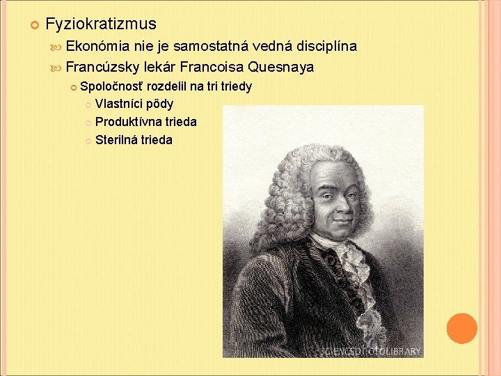 Fyziokratizmus Ekonómia nie je samostatná vedná disciplína Francúzsky lekár Francoisa Quesnaya Spoločnosť rozdelil Fyziokratizmus Ekonómia nie je samostatná vedná disciplína Francúzsky lekár Francoisa Quesnaya Spoločnosť rozdelil