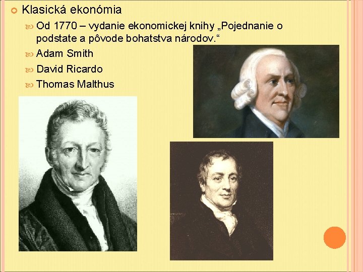 Klasická ekonómia Od 1770 – vydanie ekonomickej knihy „Pojednanie o podstate a pôvode Klasická ekonómia Od 1770 – vydanie ekonomickej knihy „Pojednanie o podstate a pôvode