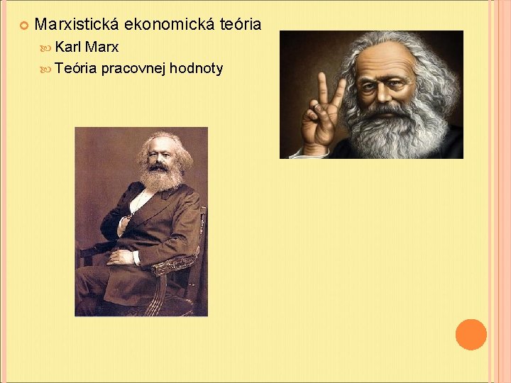 Marxistická ekonomická teória Karl Marx Teória pracovnej hodnoty Marxistická ekonomická teória Karl Marx Teória pracovnej hodnoty