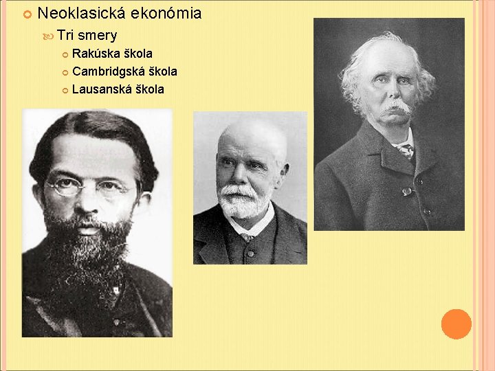 Neoklasická ekonómia Tri smery Rakúska škola Cambridgská škola Lausanská škola Neoklasická ekonómia Tri smery Rakúska škola Cambridgská škola Lausanská škola