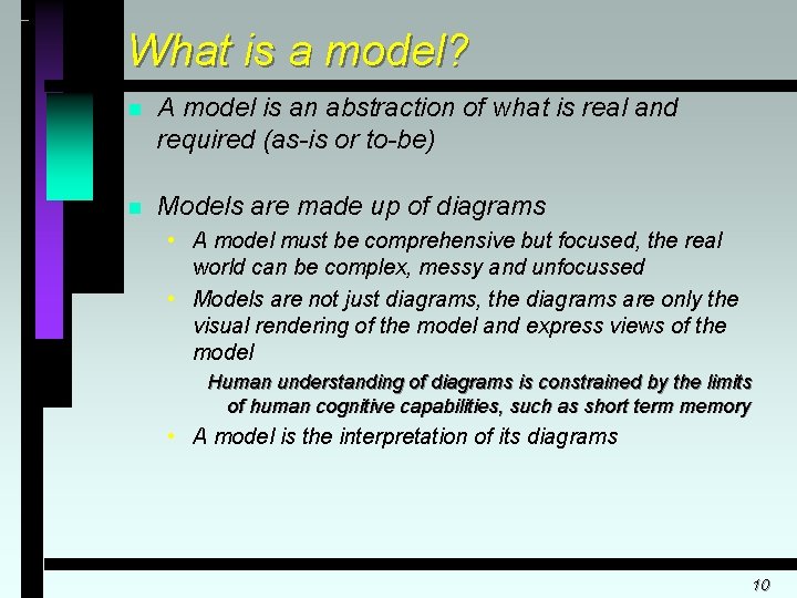 What is a model? n A model is an abstraction of what is real