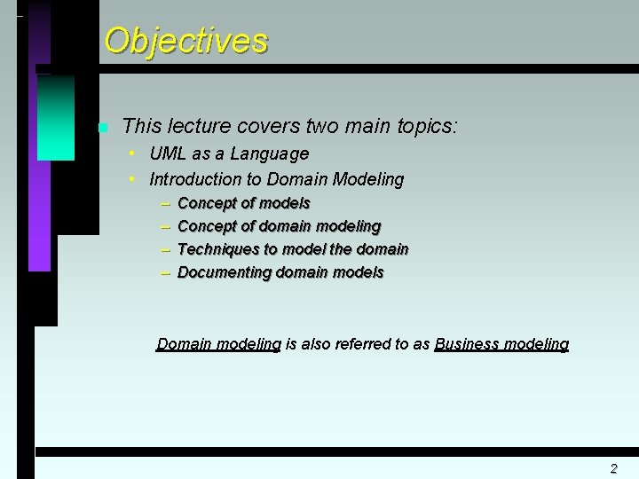 Objectives n This lecture covers two main topics: • UML as a Language •