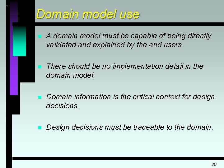 Domain model use n A domain model must be capable of being directly validated