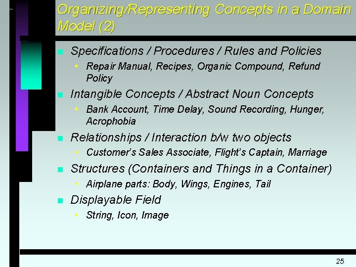 Organizing/Representing Concepts in a Domain Model (2) n Specifications / Procedures / Rules and