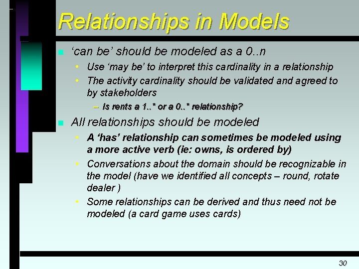 Relationships in Models n ‘can be’ should be modeled as a 0. . n