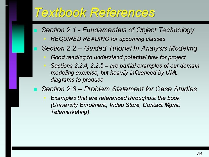 Textbook References n Section 2. 1 - Fundamentals of Object Technology • REQUIRED READING