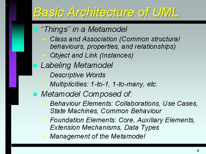 Basic Architecture of UML n “Things” in a Metamodel • Class and Association (Common