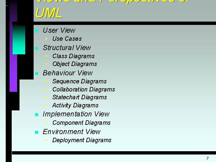 Views and Perspectives of UML n User View • Use Cases n Structural View