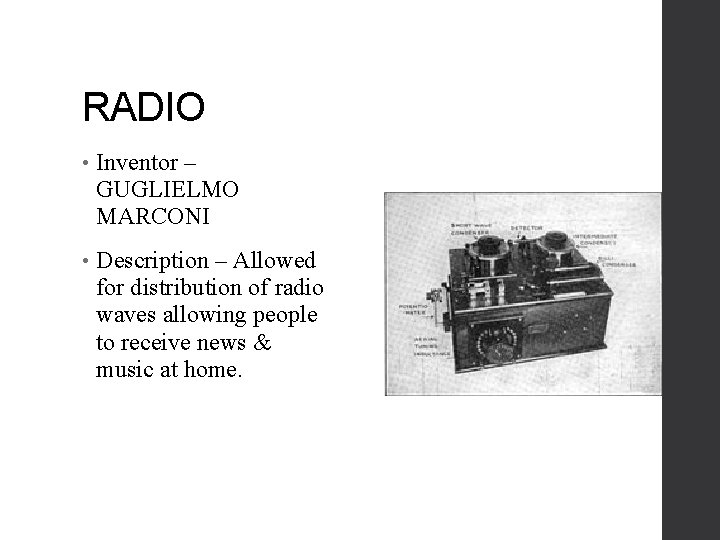 RADIO • Inventor – GUGLIELMO MARCONI • Description – Allowed for distribution of radio