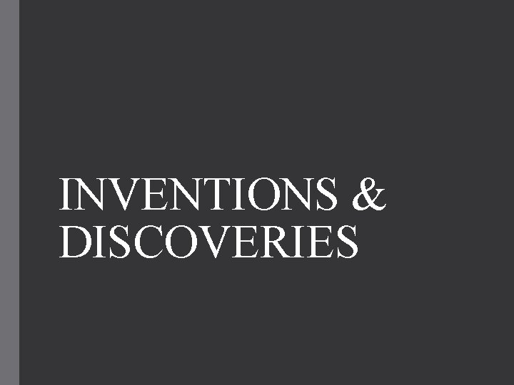 INVENTIONS & DISCOVERIES 
