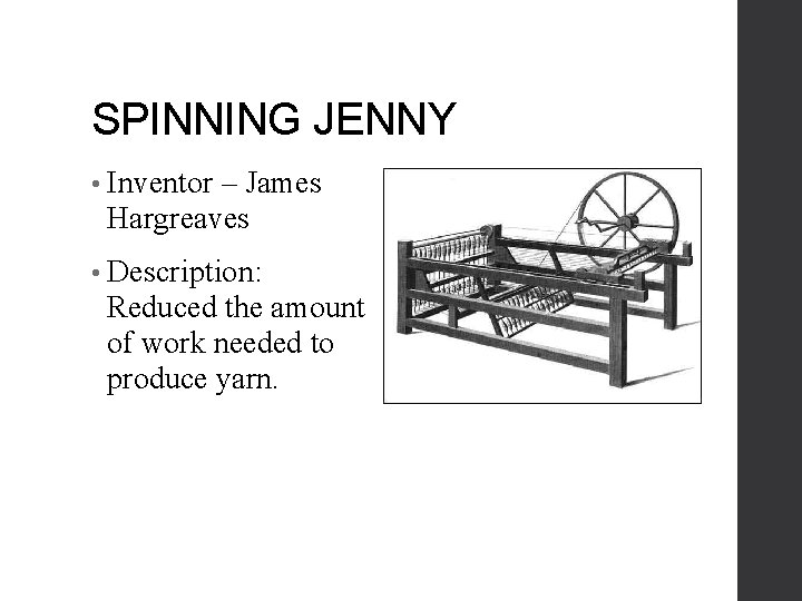 SPINNING JENNY • Inventor – James Hargreaves • Description: Reduced the amount of work