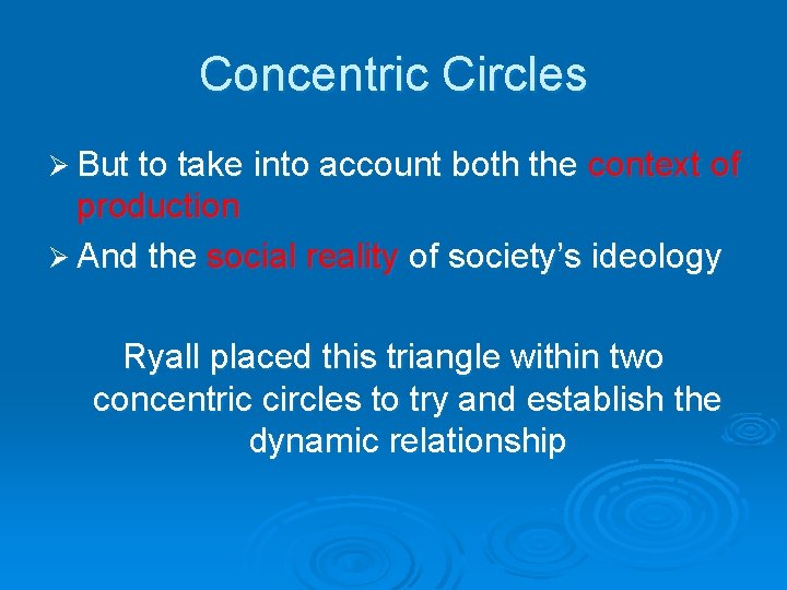 Concentric Circles Ø But to take into account both the context of production Ø