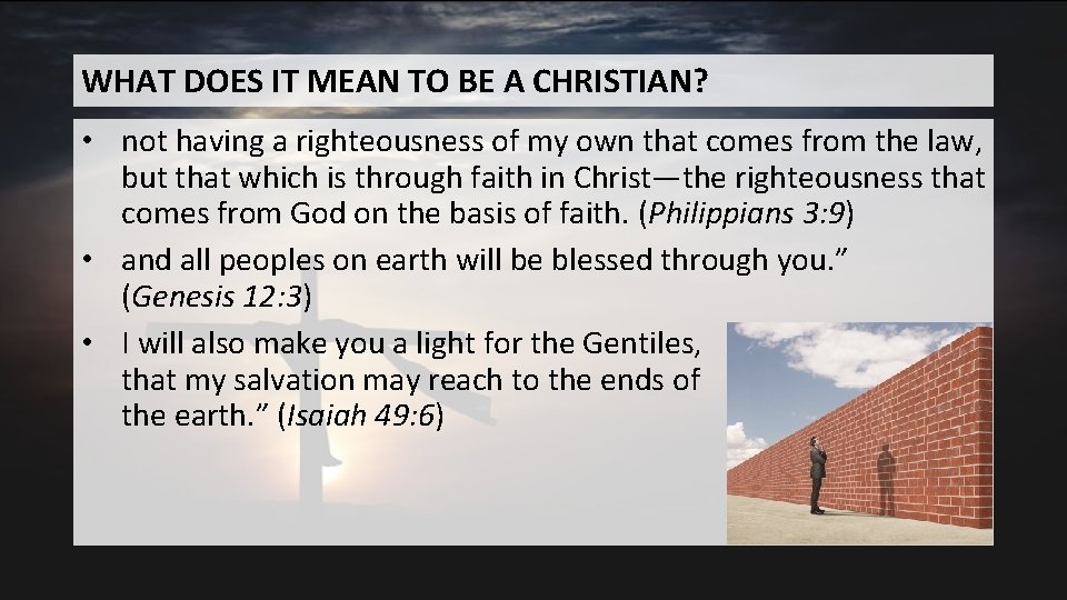 WHAT DOES IT MEAN TO BE A CHRISTIAN? • not having a righteousness of WHAT DOES IT MEAN TO BE A CHRISTIAN? • not having a righteousness of