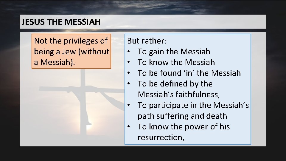 JESUS THE MESSIAH Not the privileges of being a Jew (without a Messiah). But JESUS THE MESSIAH Not the privileges of being a Jew (without a Messiah). But