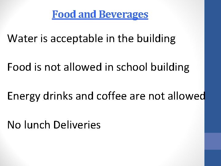 Food and Beverages Water is acceptable in the building Food is not allowed in