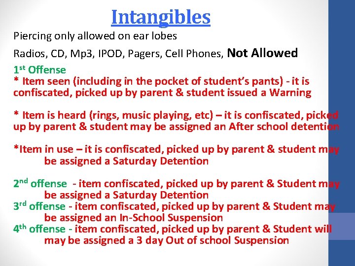 Intangibles Piercing only allowed on ear lobes Radios, CD, Mp 3, IPOD, Pagers, Cell