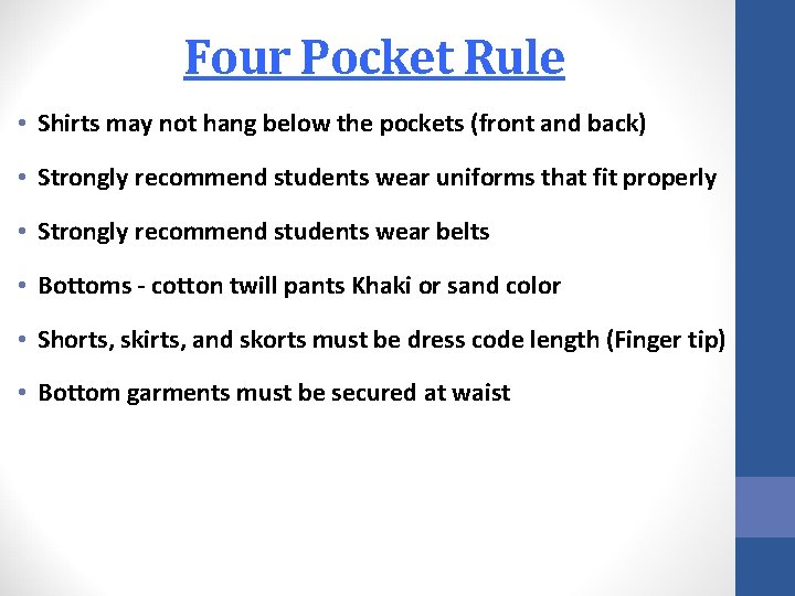 Four Pocket Rule • Shirts may not hang below the pockets (front and back)