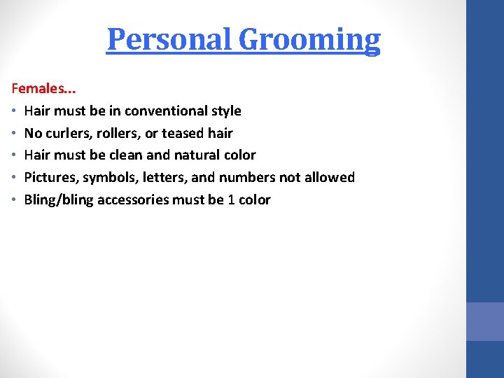 Personal Grooming Females. . . • Hair must be in conventional style • No