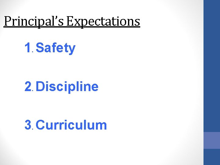 Principal’s Expectations 1. Safety 2. Discipline 3. Curriculum 