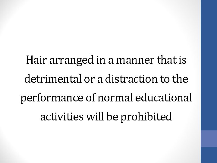 Hair arranged in a manner that is detrimental or a distraction to the performance