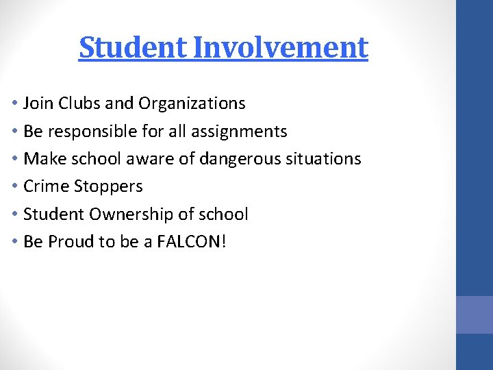 Student Involvement • Join Clubs and Organizations • Be responsible for all assignments •