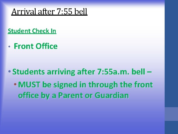 Arrival after 7: 55 bell Student Check In • Front Office • Students arriving