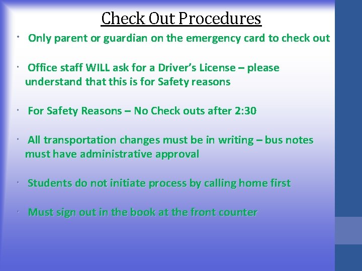 Check Out Procedures Only parent or guardian on the emergency card to check out