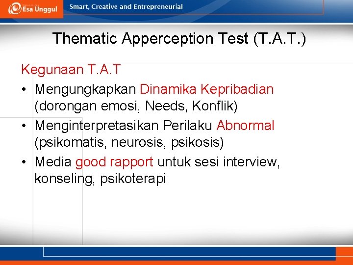Thematic Apperception Test (T. A. T. ) Kegunaan T. A. T • Mengungkapkan Dinamika