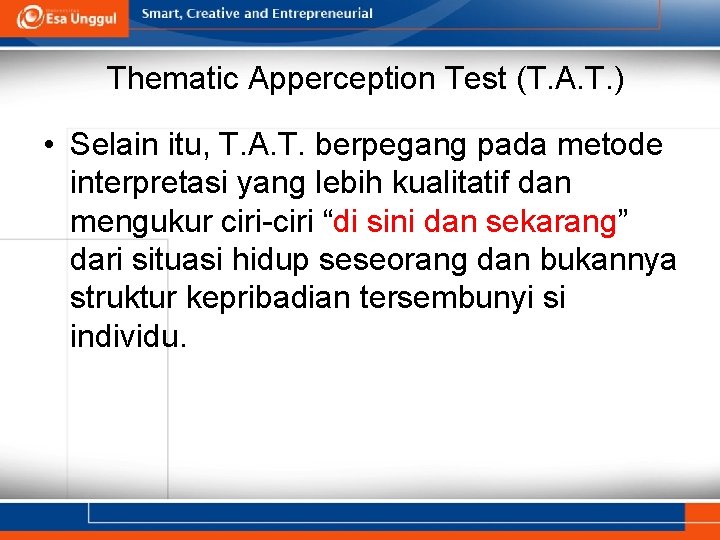 Thematic Apperception Test (T. A. T. ) • Selain itu, T. A. T. berpegang