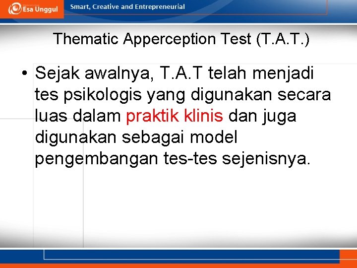 Thematic Apperception Test (T. A. T. ) • Sejak awalnya, T. A. T telah