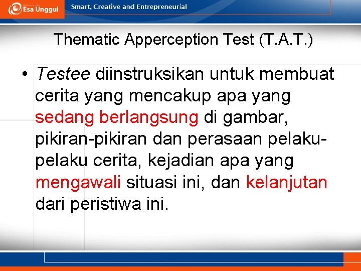 Thematic Apperception Test (T. A. T. ) • Testee diinstruksikan untuk membuat cerita yang