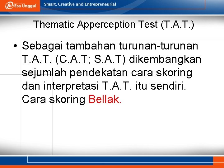 Thematic Apperception Test (T. A. T. ) • Sebagai tambahan turunan-turunan T. A. T.