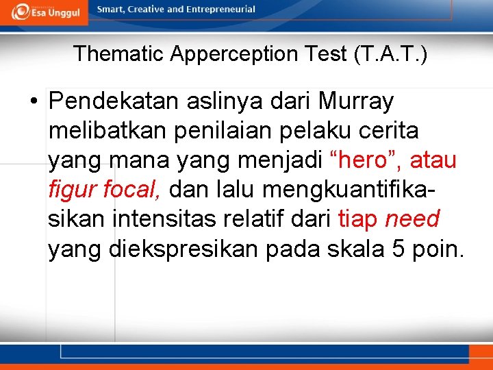 Thematic Apperception Test (T. A. T. ) • Pendekatan aslinya dari Murray melibatkan penilaian