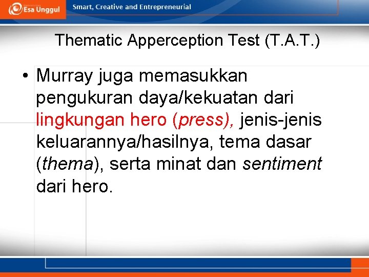 Thematic Apperception Test (T. A. T. ) • Murray juga memasukkan pengukuran daya/kekuatan dari