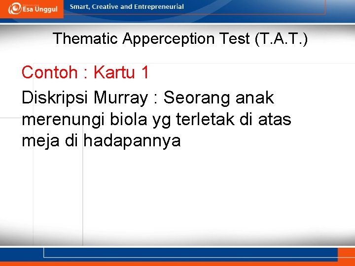 Thematic Apperception Test (T. A. T. ) Contoh : Kartu 1 Diskripsi Murray :