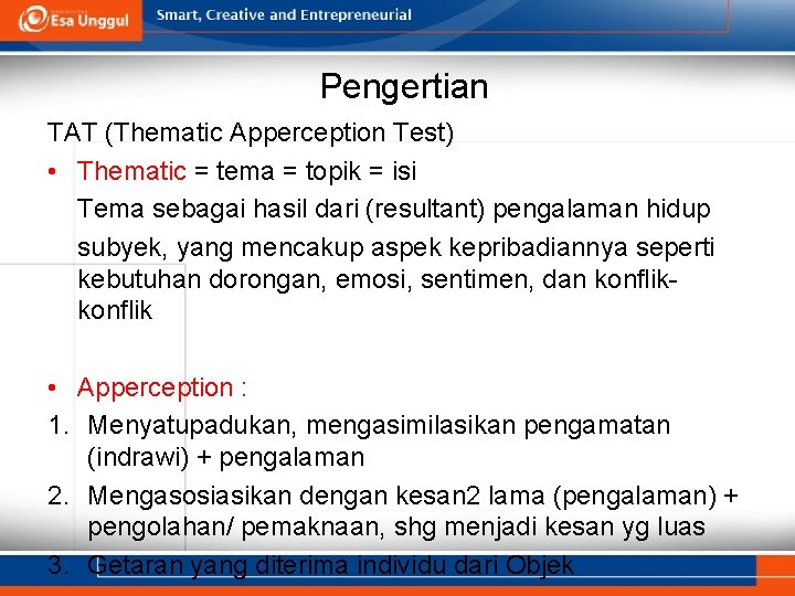 Pengertian TAT (Thematic Apperception Test) • Thematic = tema = topik = isi Tema